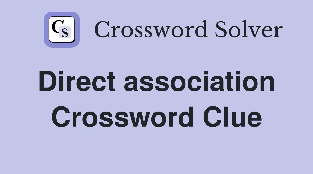 Direct association  Crossword Clue