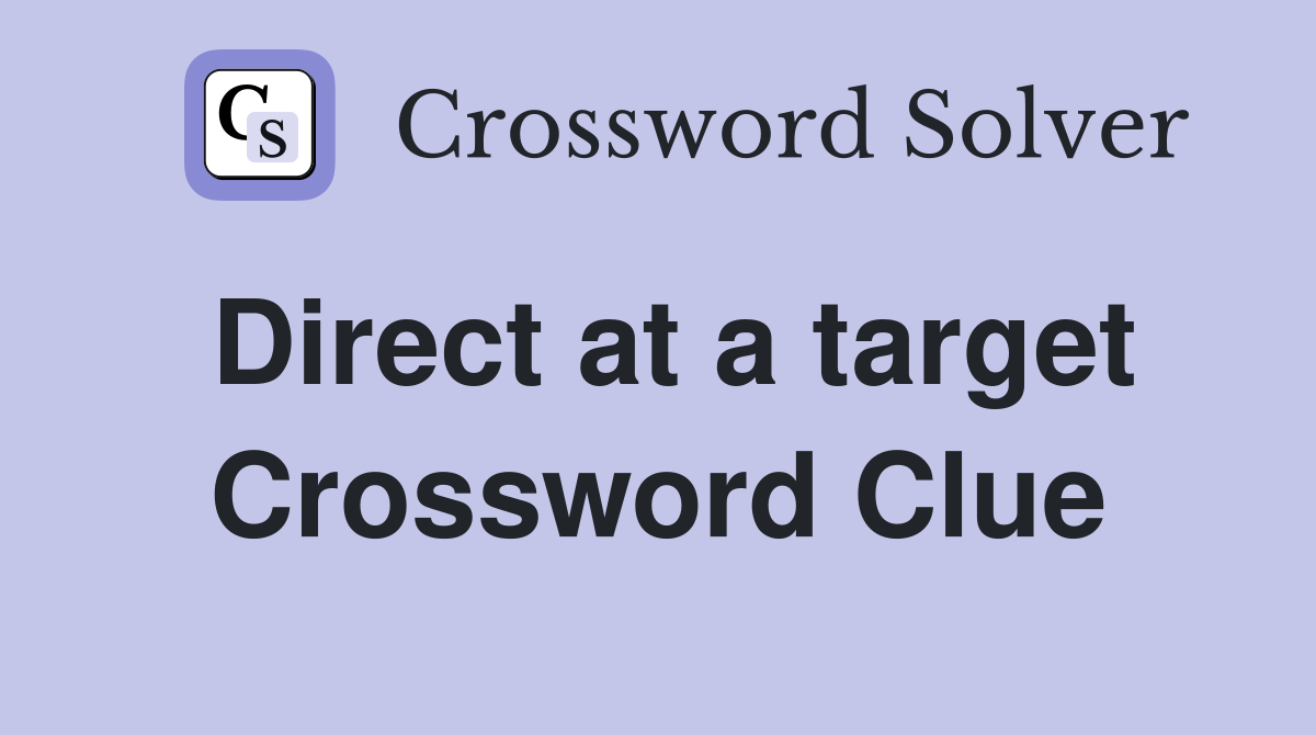 Direct at a target Crossword Clue