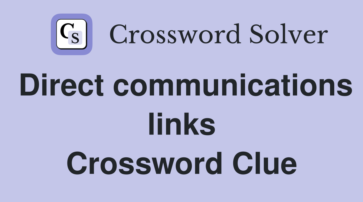 Direct communications links Crossword Clue
