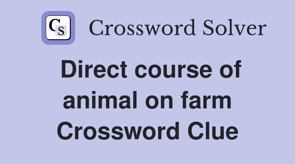 Direct course of animal on farm Crossword Clue