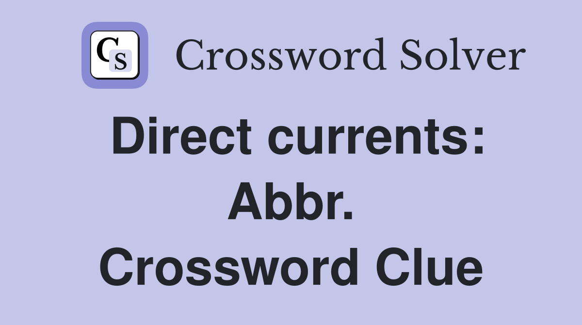Direct currents: Abbr. Crossword Clue