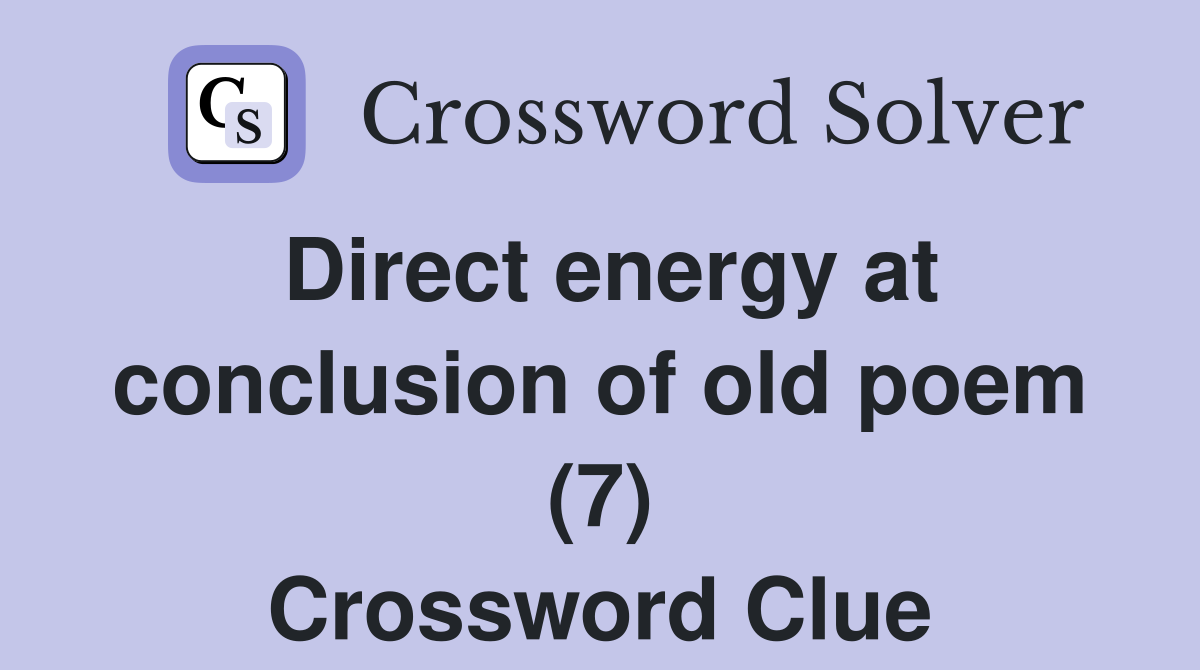 Direct energy at conclusion of old poem (7) Crossword Clue