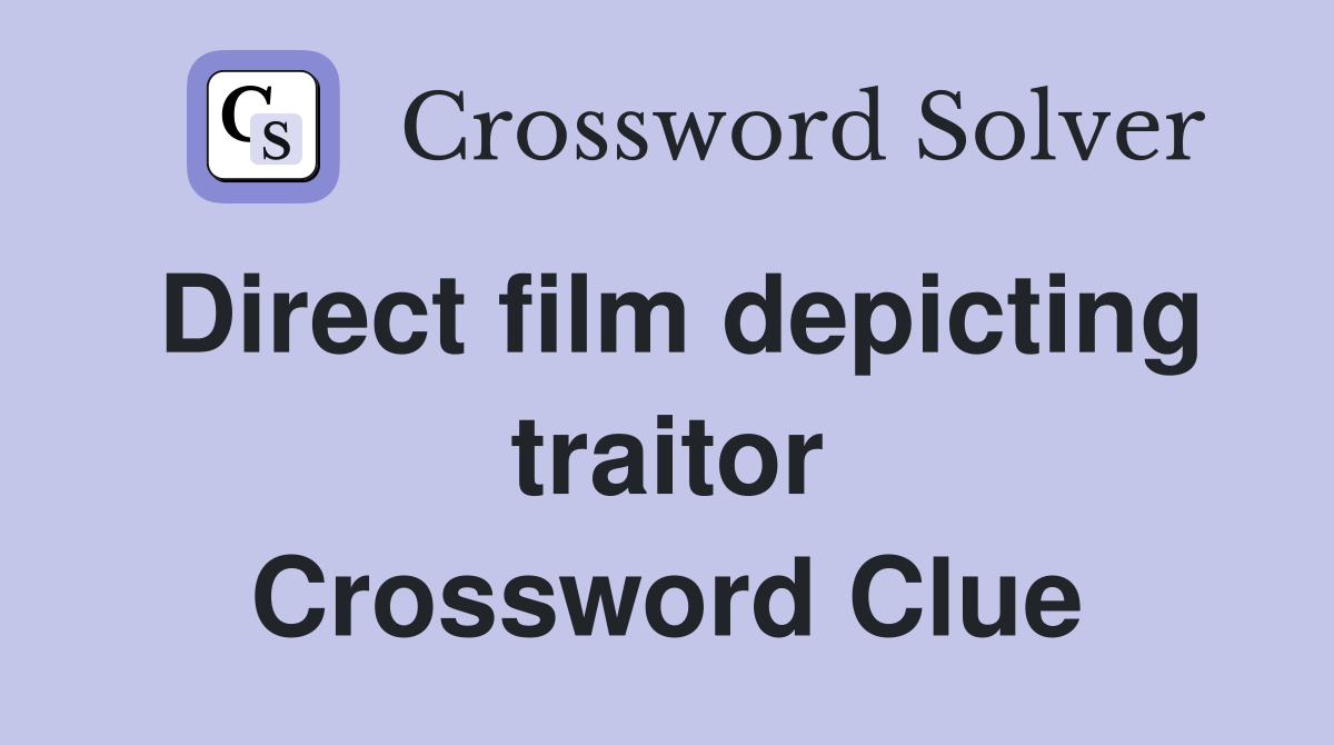 Direct film depicting traitor Crossword Clue