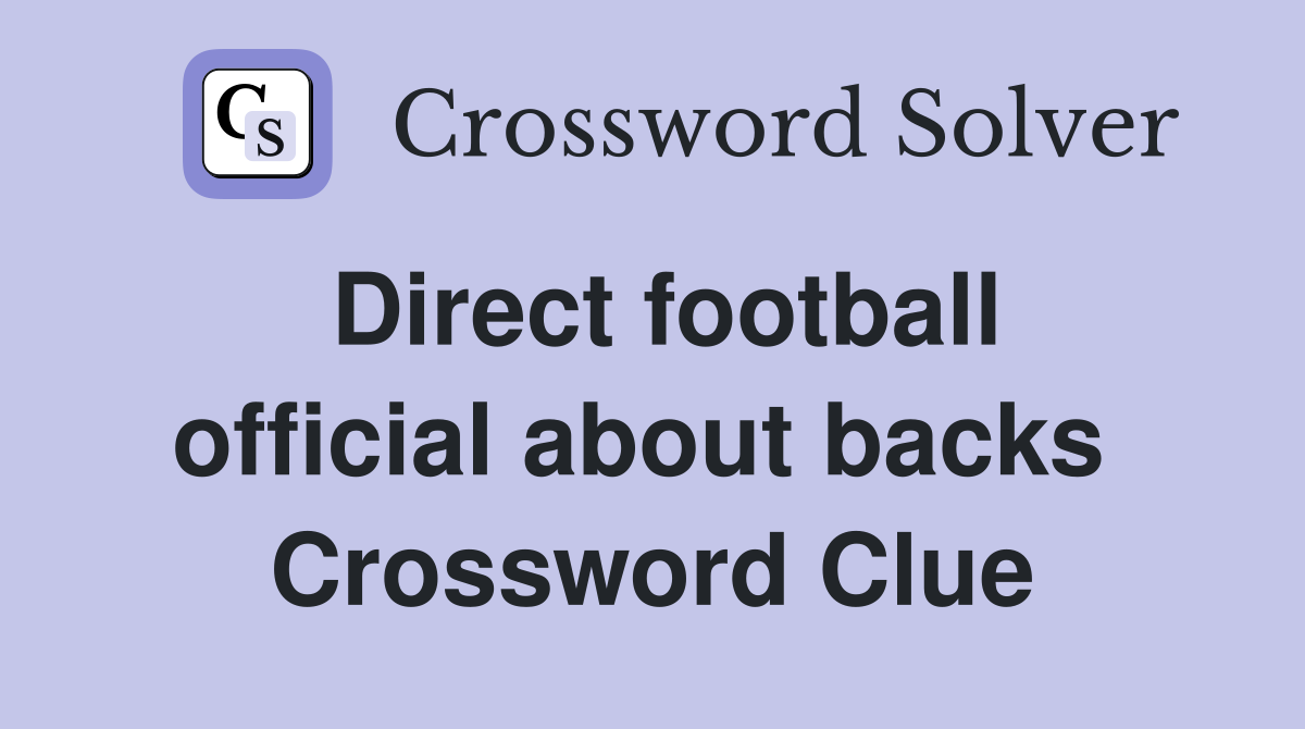 Direct football official about backs  Crossword Clue