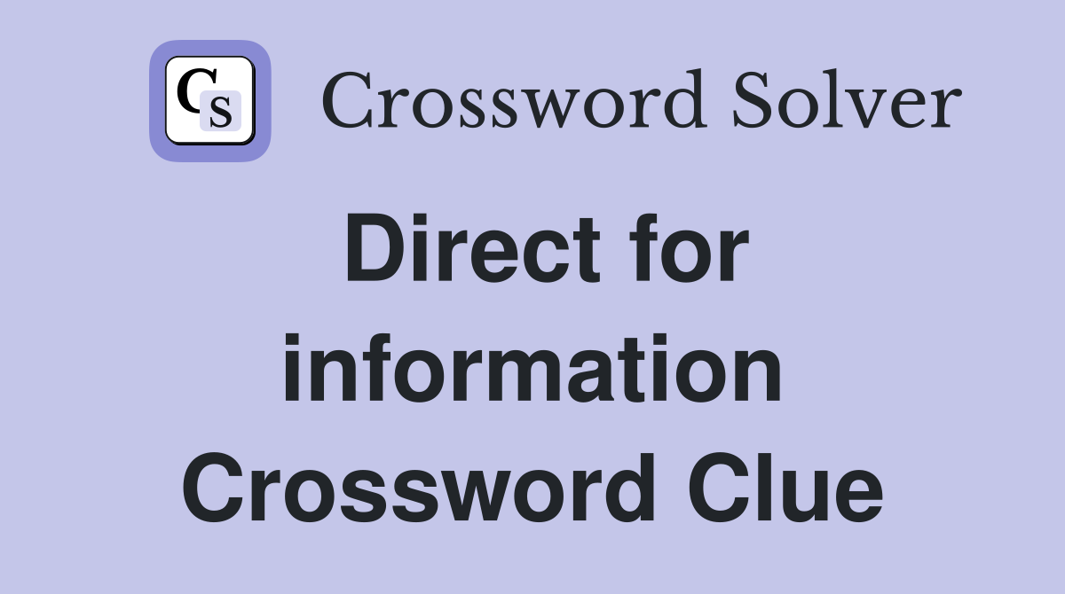 Direct for information Crossword Clue