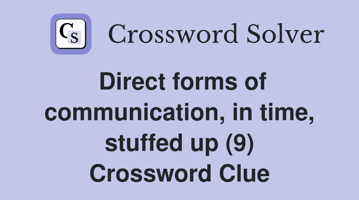 Direct forms of communication, in time, stuffed up (9) Crossword Clue
