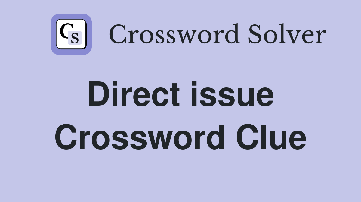Direct issue  Crossword Clue