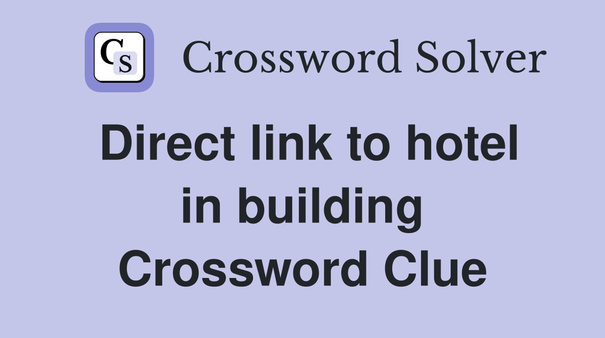 Direct link to hotel in building Crossword Clue