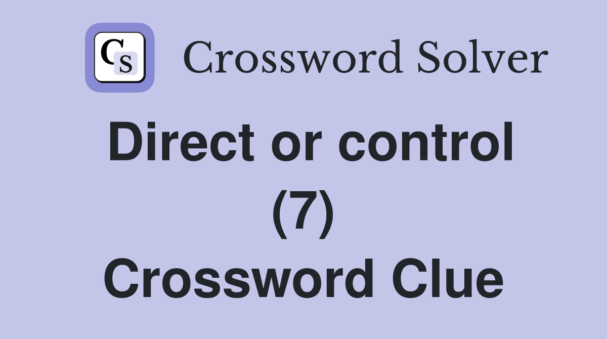 Direct or control (7) Crossword Clue