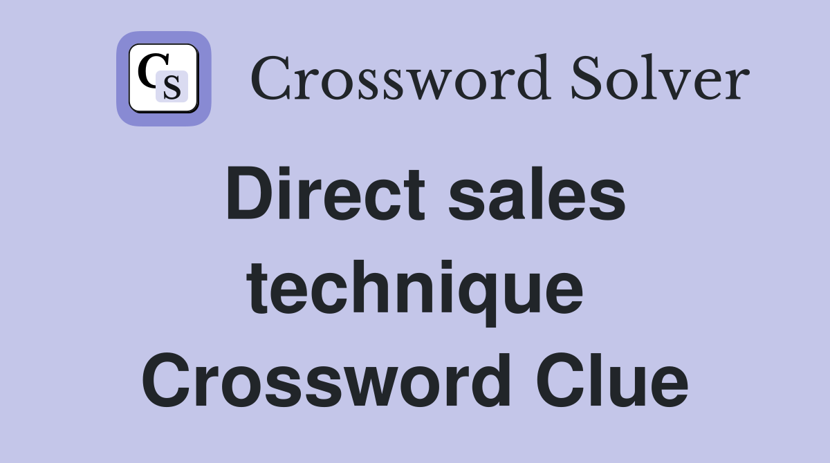 Direct sales technique Crossword Clue