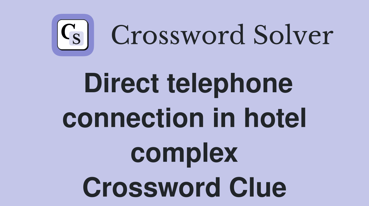 Direct telephone connection in hotel complex Crossword Clue