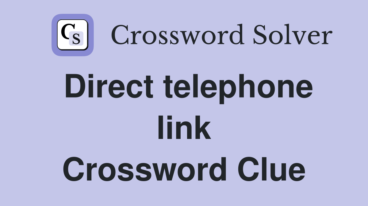 Direct telephone link Crossword Clue