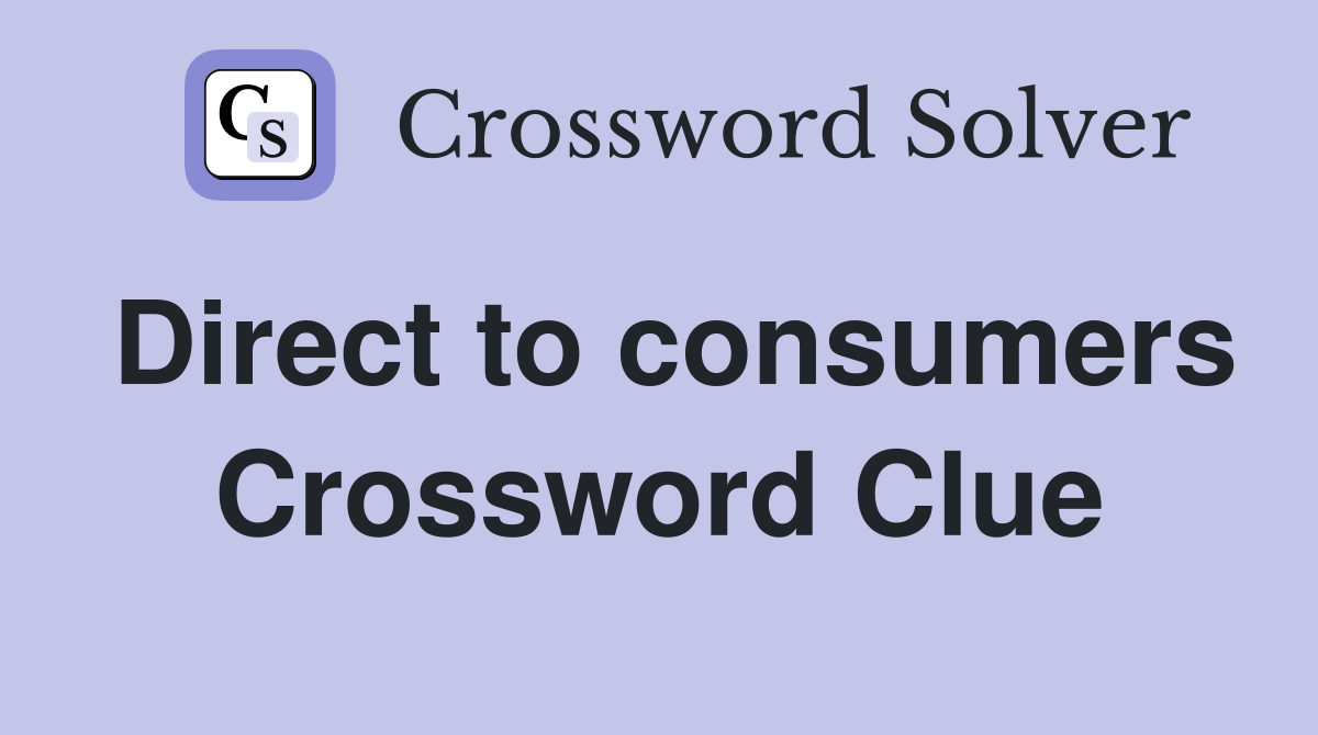 Direct to consumers Crossword Clue