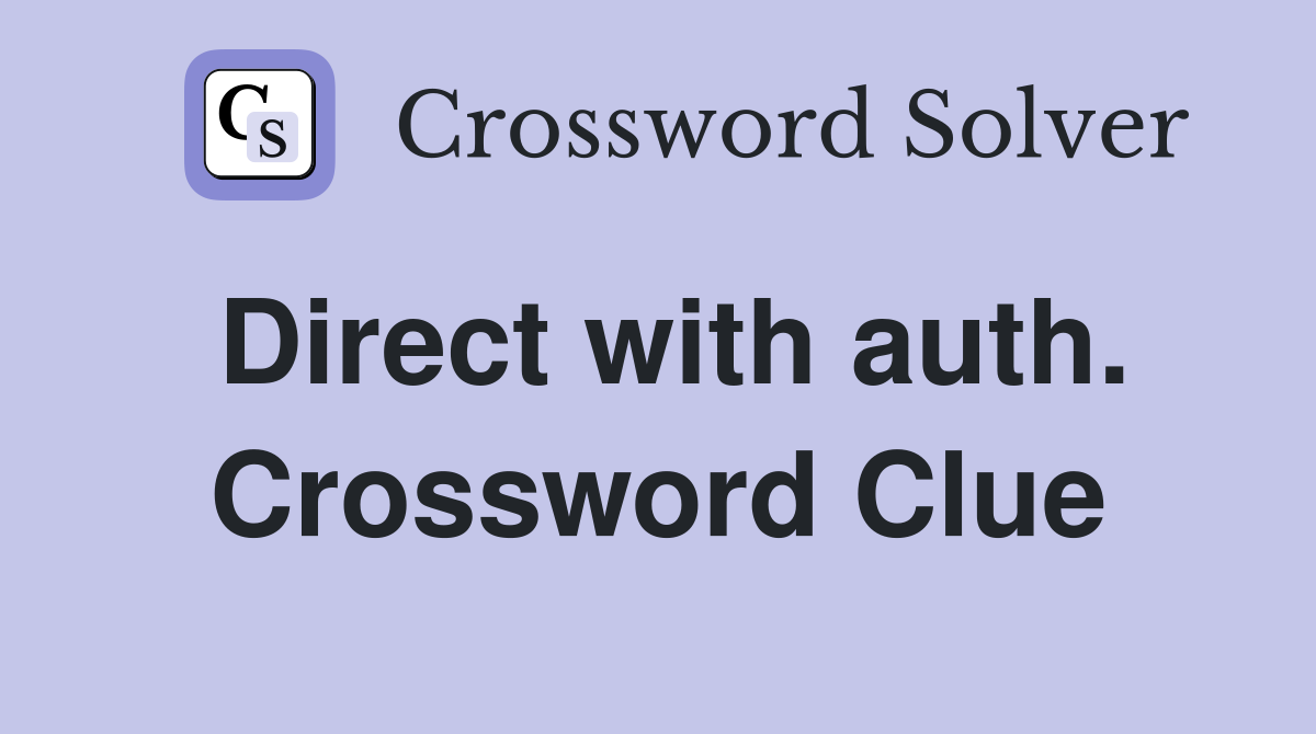Direct with auth. Crossword Clue