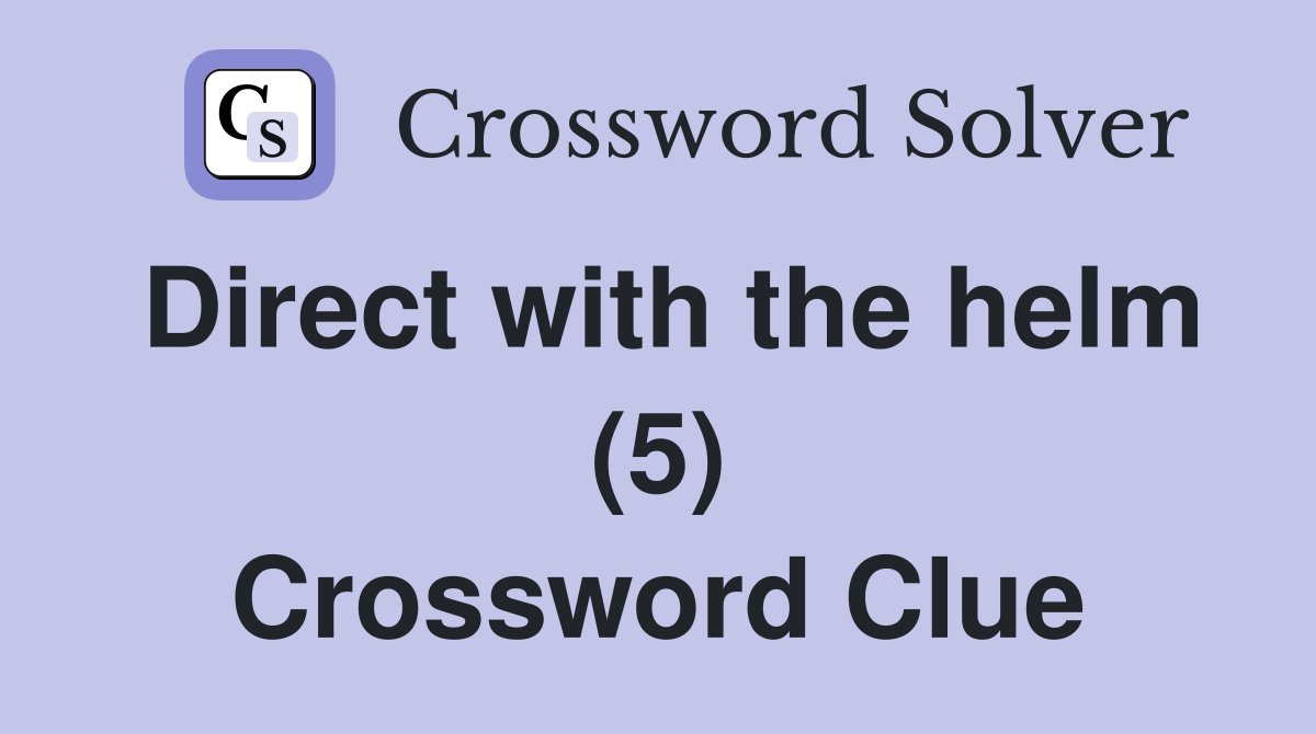 Direct with the helm (5) Crossword Clue