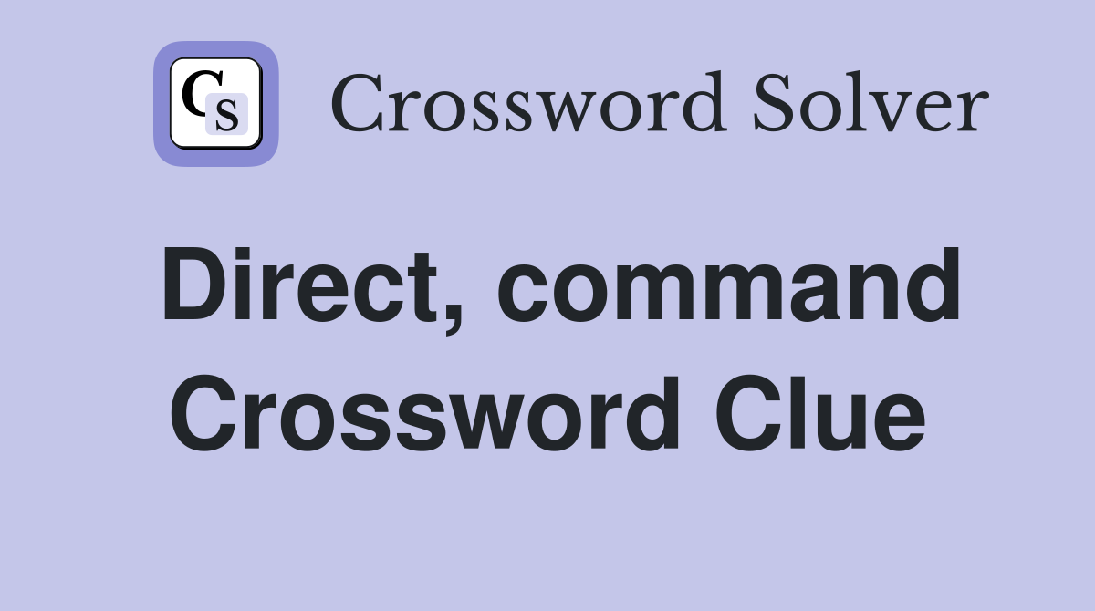 Direct, command Crossword Clue