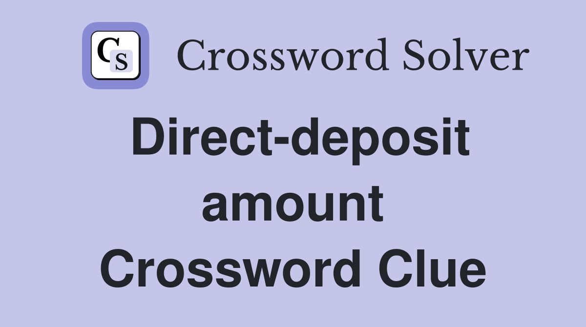 Direct-deposit amount Crossword Clue