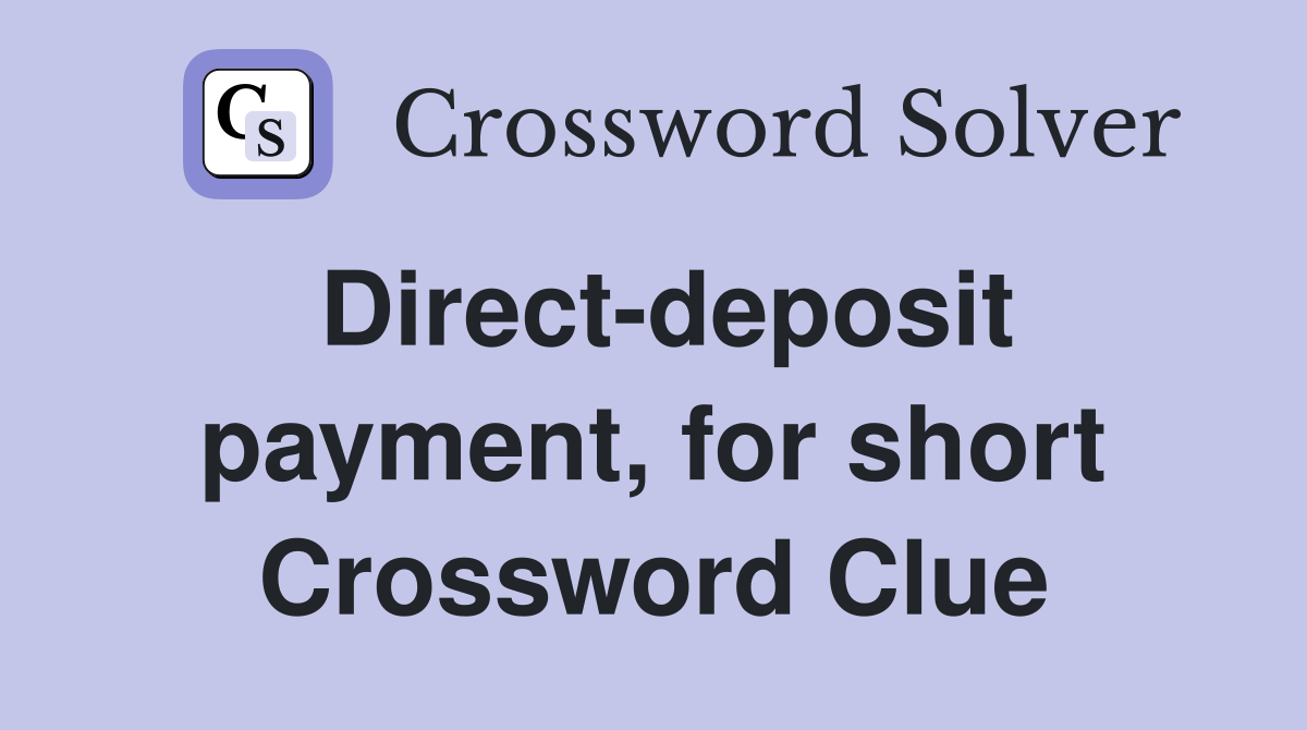Direct-deposit payment, for short Crossword Clue
