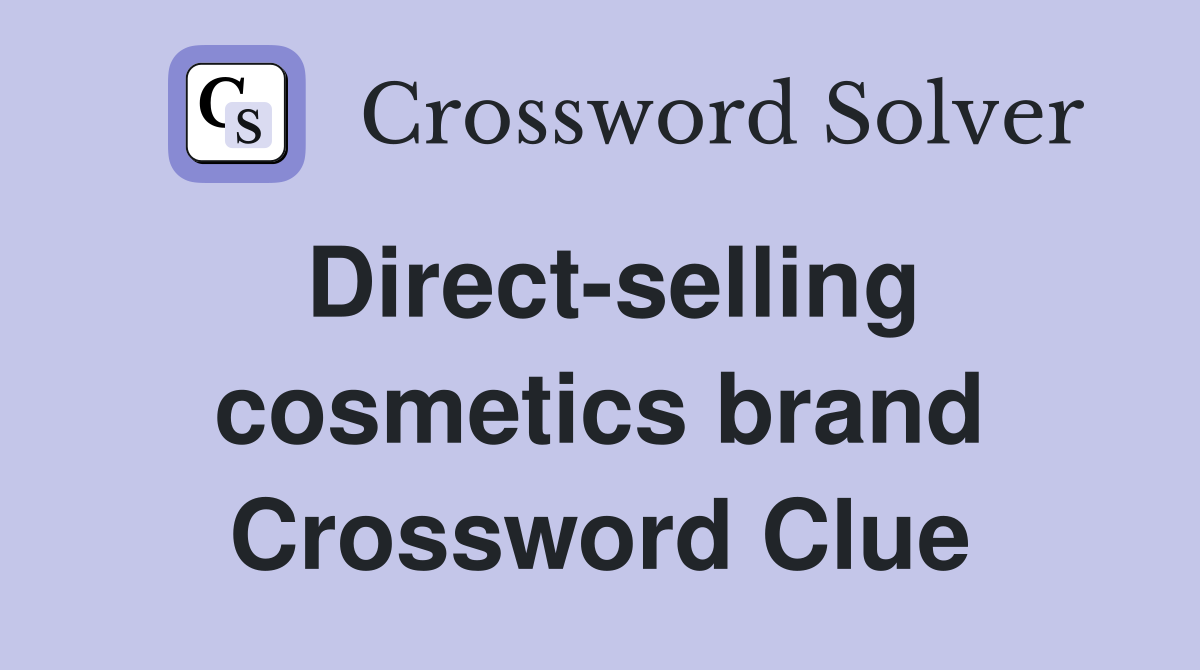 Direct-selling cosmetics brand Crossword Clue