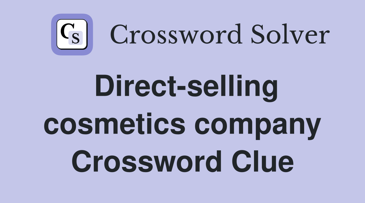 Direct-selling cosmetics company Crossword Clue
