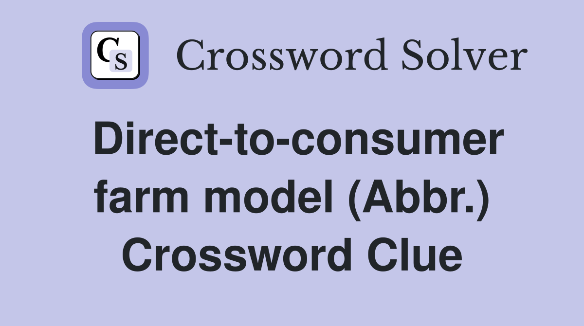 Direct-to-consumer farm model (Abbr.) Crossword Clue