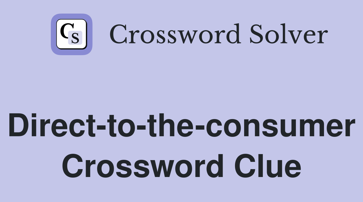 Direct-to-the-consumer Crossword Clue