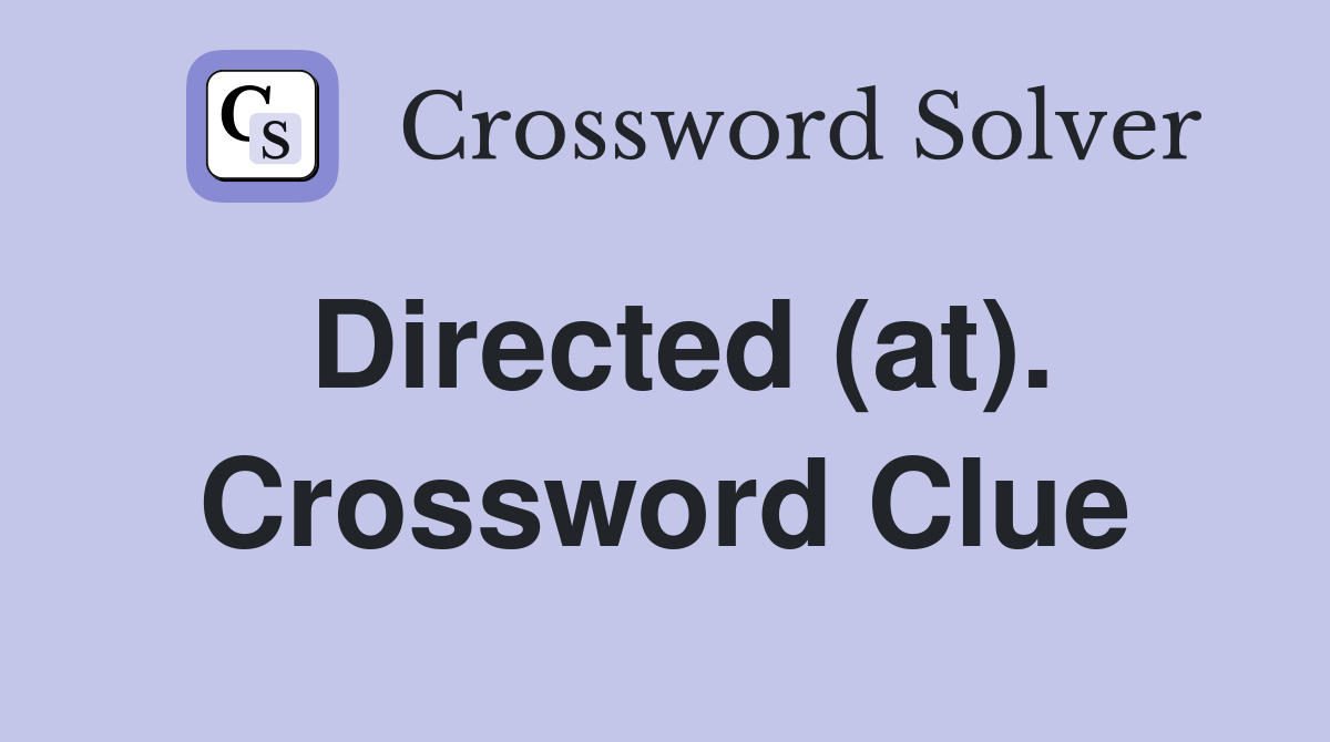 Directed (at). Crossword Clue