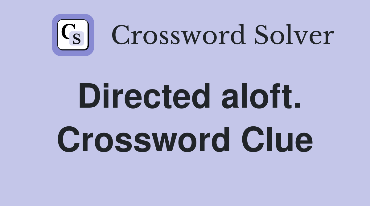 Directed aloft. Crossword Clue