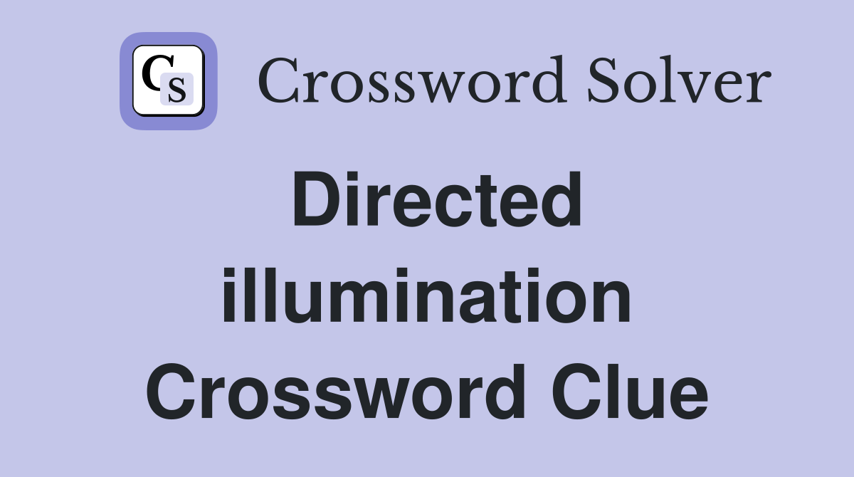 Directed illumination Crossword Clue