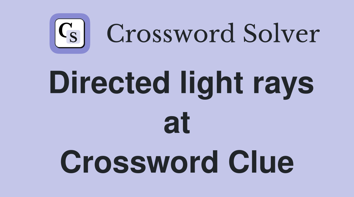 Directed light rays at Crossword Clue