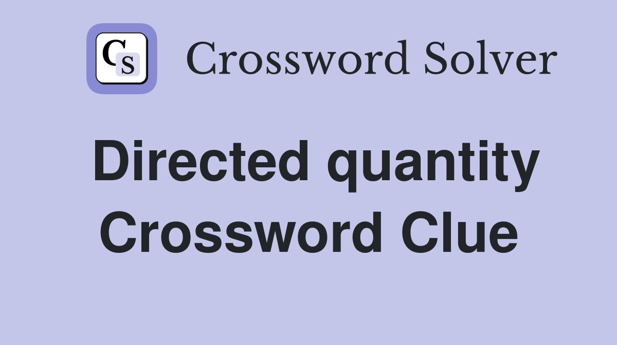 Directed quantity Crossword Clue