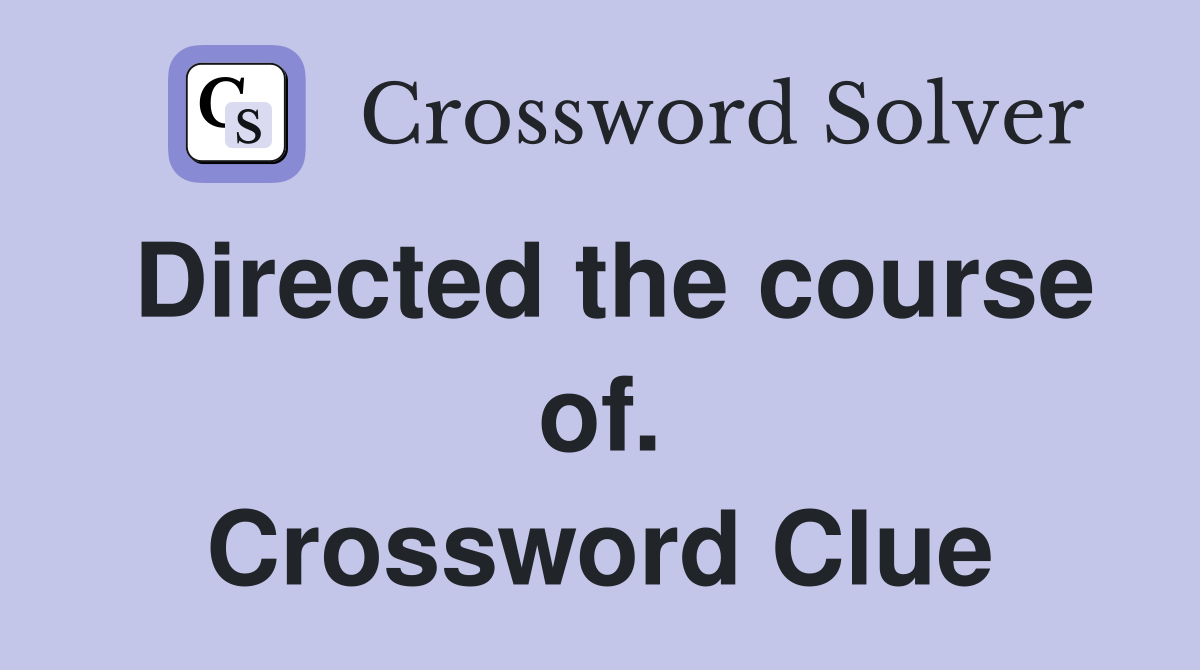 Directed the course of. Crossword Clue