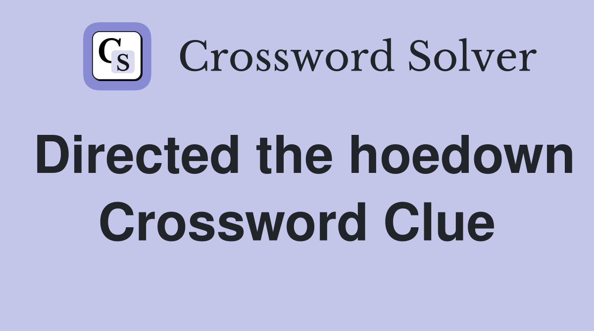 Directed the hoedown Crossword Clue