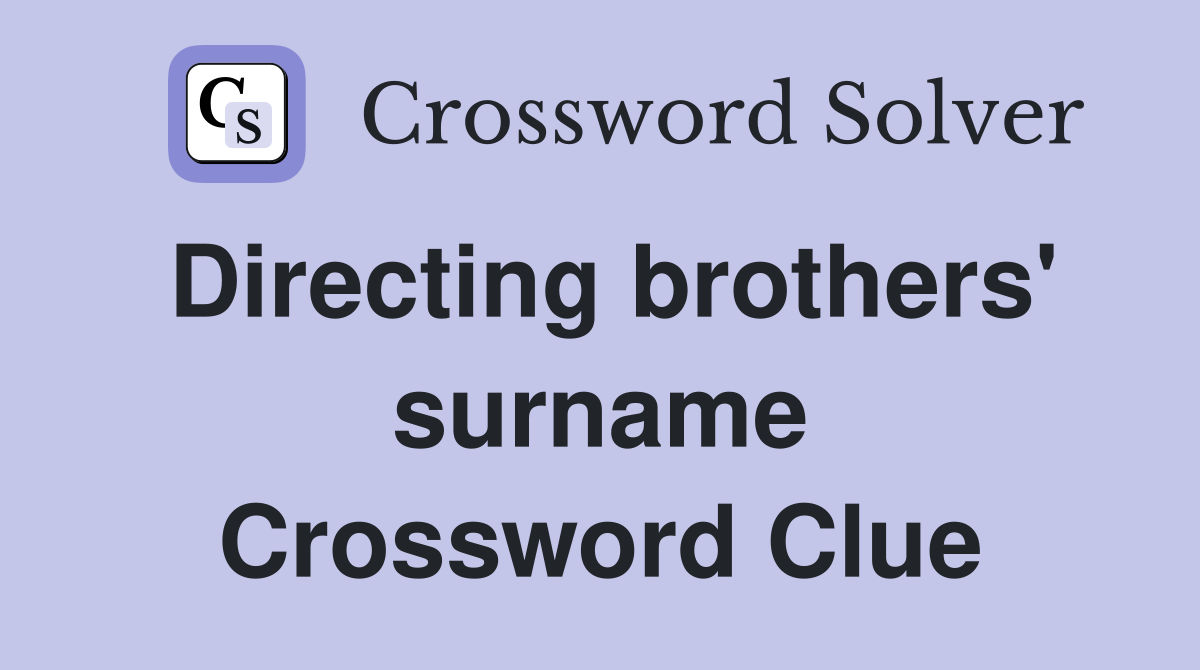 Directing brothers' surname Crossword Clue