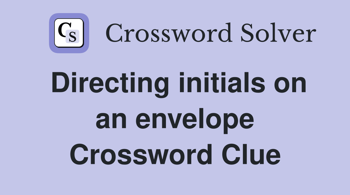 Directing initials on an envelope Crossword Clue