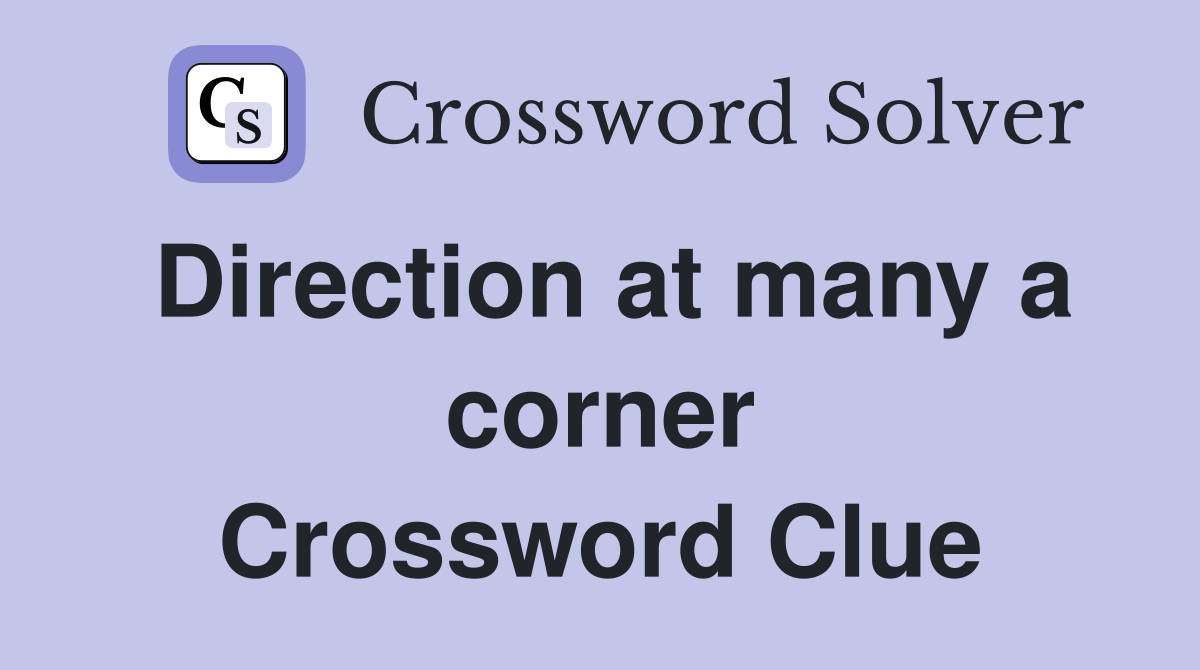 Direction at many a corner Crossword Clue