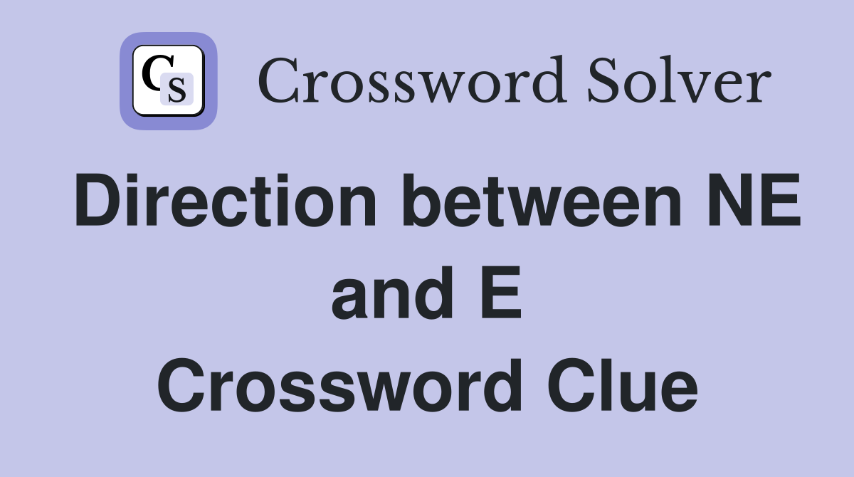 Direction between NE and E Crossword Clue