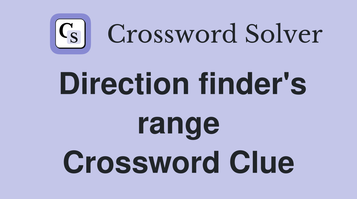 Direction finder's range Crossword Clue