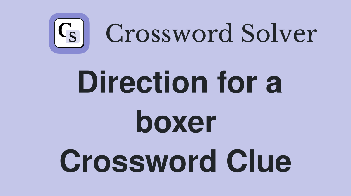 Direction for a boxer Crossword Clue
