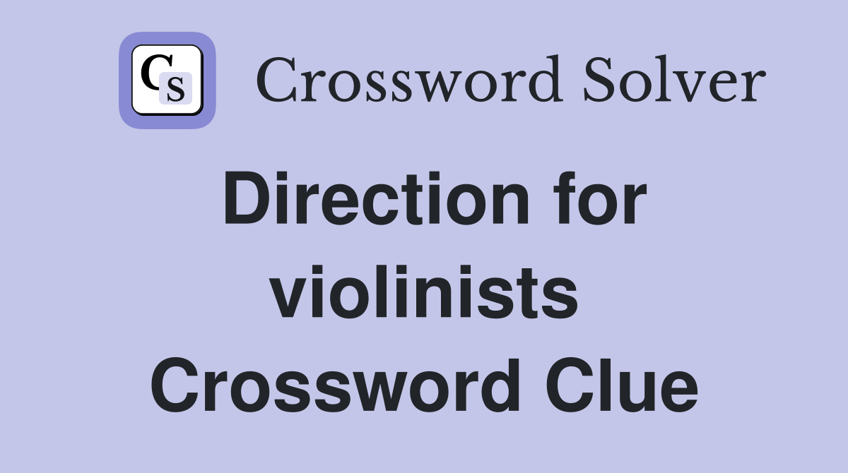 Direction for violinists Crossword Clue