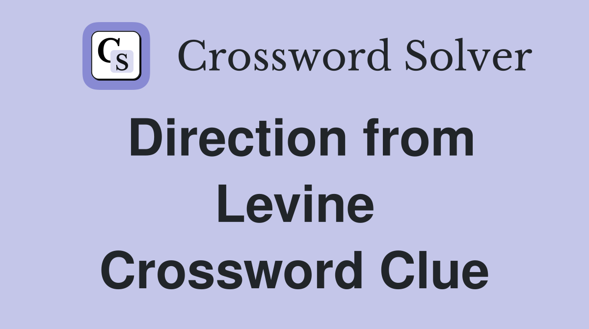 Direction from Levine Crossword Clue