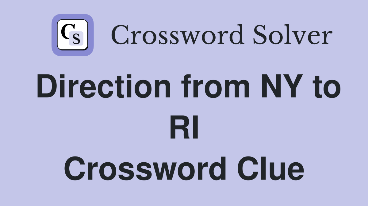 Direction from NY to RI Crossword Clue