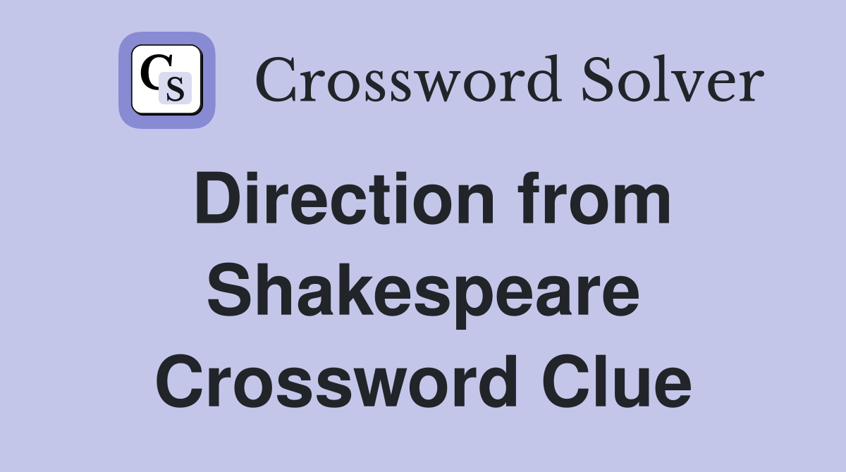 Direction from Shakespeare Crossword Clue
