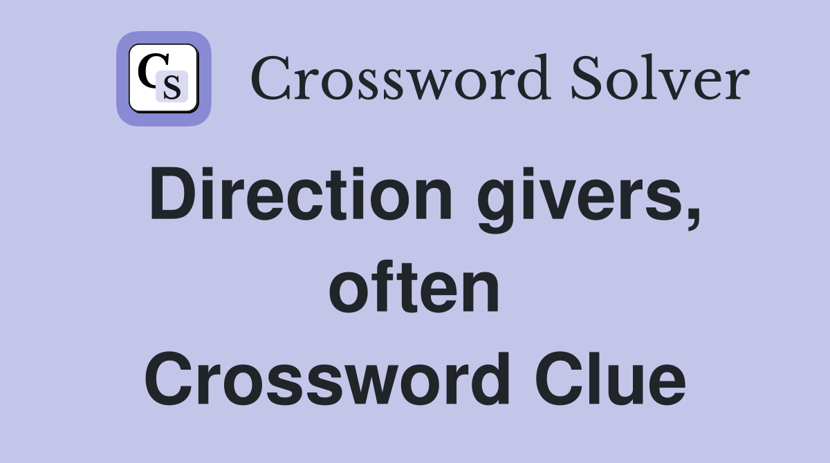 Direction givers, often Crossword Clue
