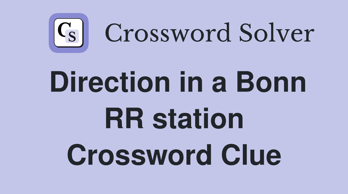 Direction in a Bonn RR station Crossword Clue