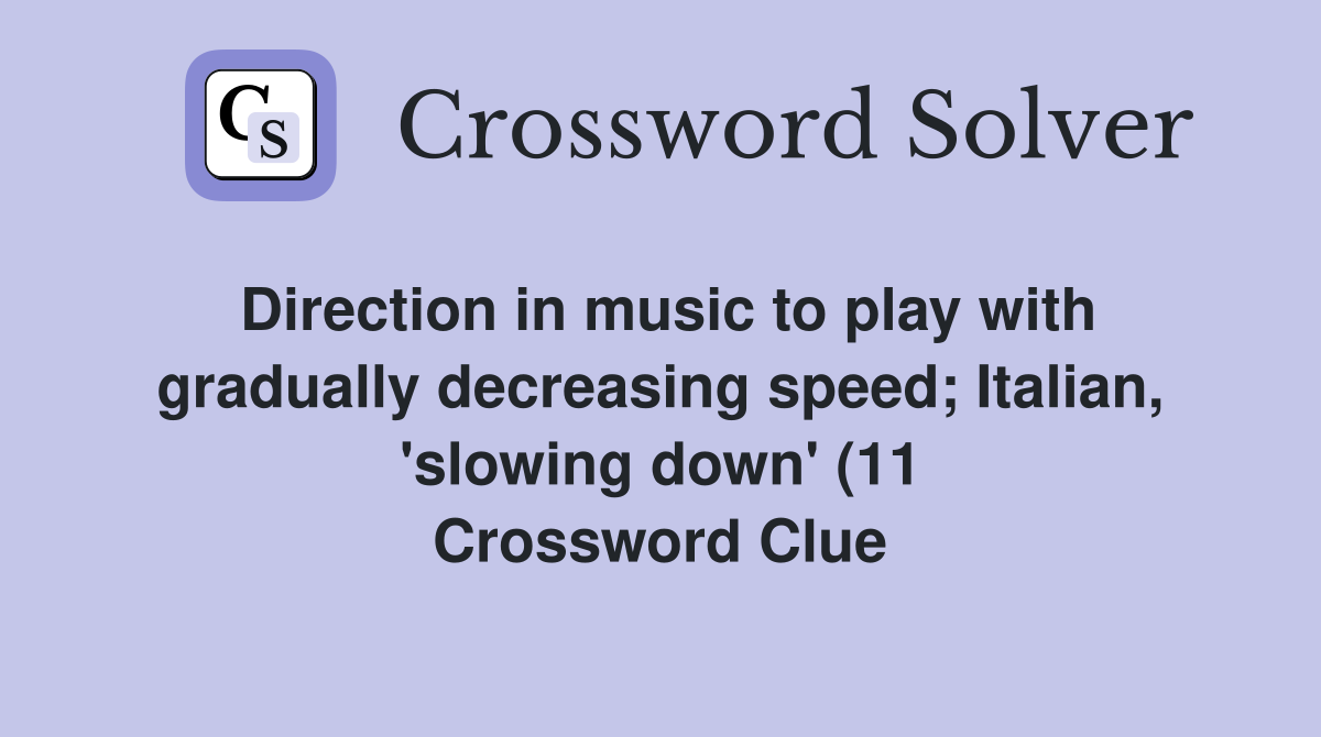 Direction in music to play with gradually decreasing speed Italian Direction in music to play with gradually decreasing speed Italian