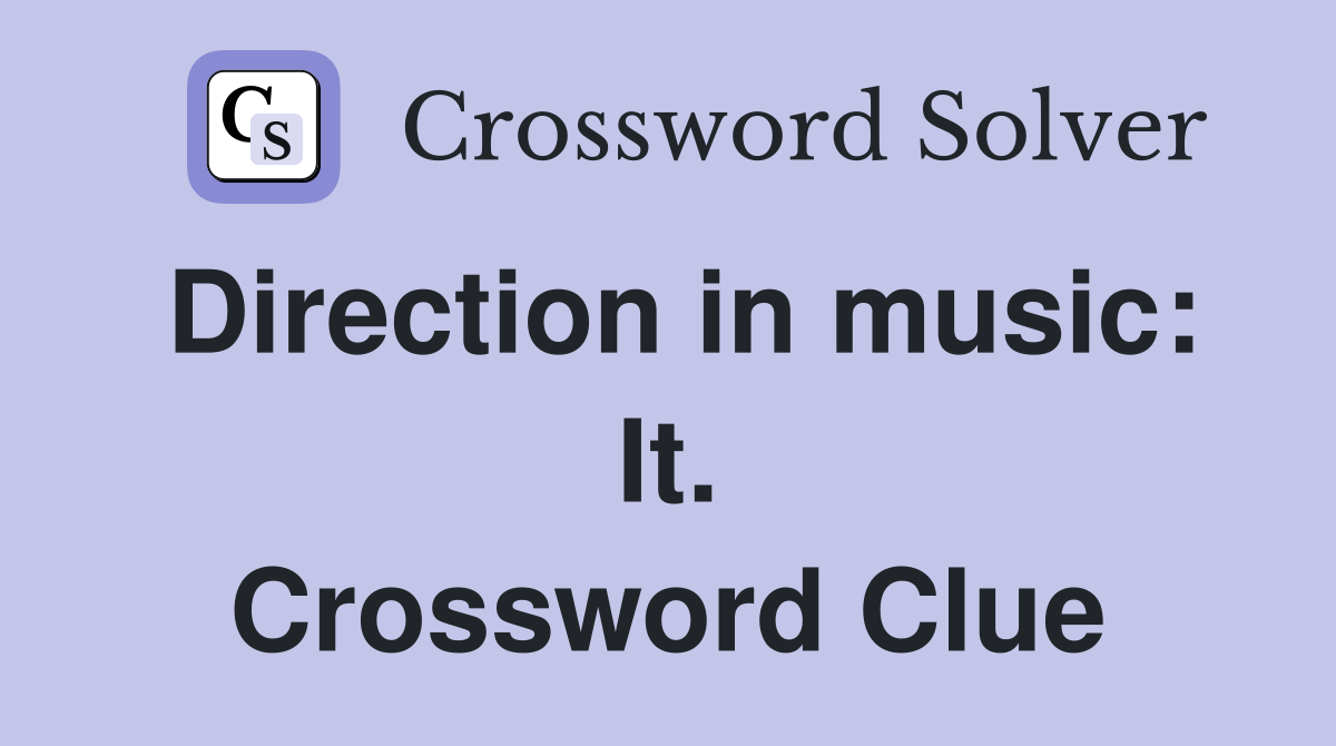 Direction in music: It. Crossword Clue