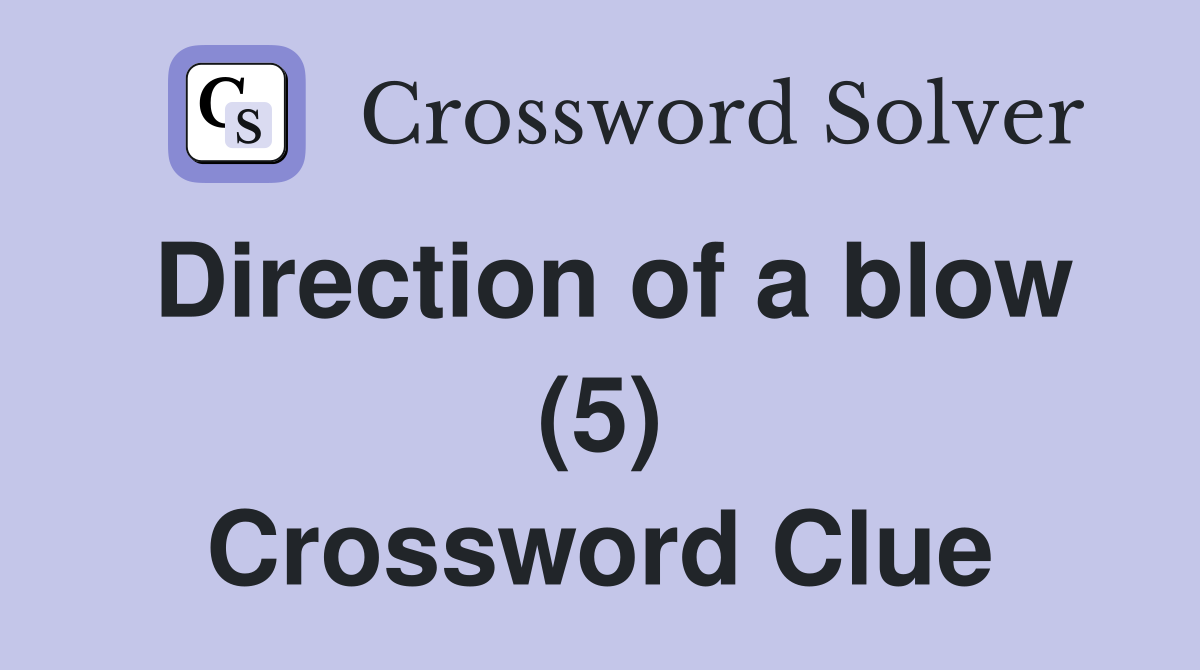 Direction of a blow (5) Crossword Clue