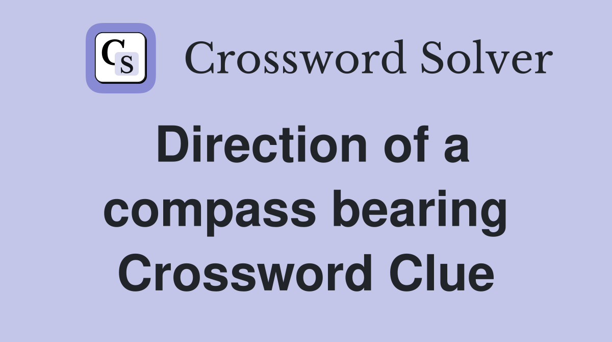Direction of a compass bearing Crossword Clue