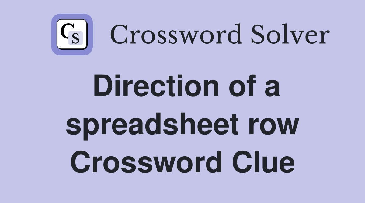 Direction of a spreadsheet row Crossword Clue